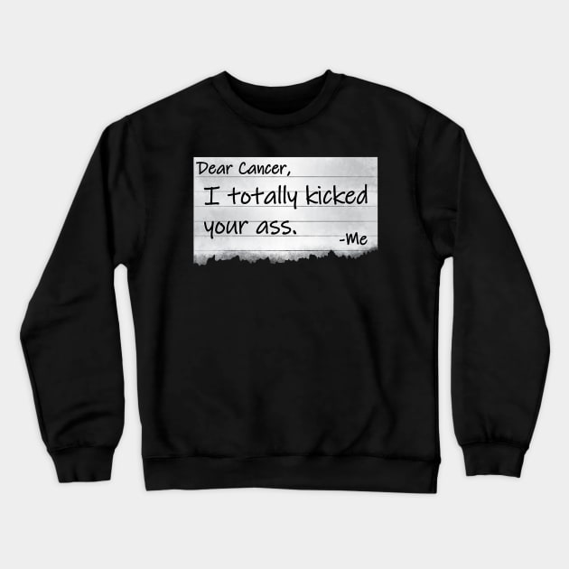 Dear Cancer I Totally Kicked Your Ass Funny Survivor Crewneck Sweatshirt by jordanfaulkner02